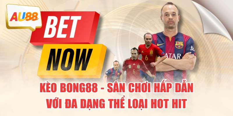 Kèo Bong88 - Sân Chơi Hấp Dẫn Với Đa Dạng Thể Loại Hot Hit 1 Kèo Bong88 - Sân Chơi Hấp Dẫn Với Đa Dạng Thể Loại Hot Hit