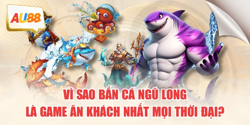 Vì Sao Bắn Cá Ngũ Long Là Game Ăn Khách Nhất Mọi Thời Đại? 1 Vì Sao Bắn Cá Ngũ Long Là Game Ăn Khách Nhất Mọi Thời Đại?